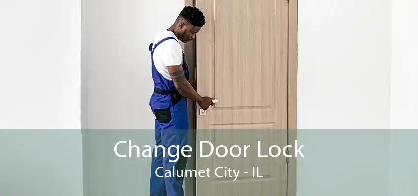 Change Door Lock Calumet City - IL