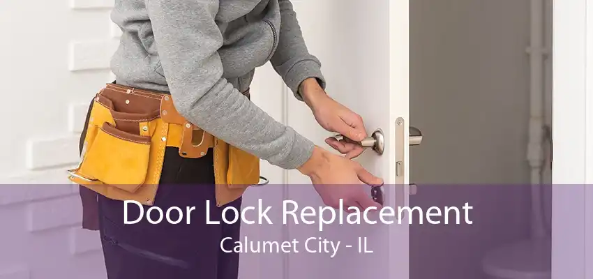 Door Lock Replacement Calumet City - IL