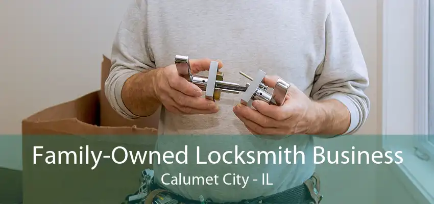 Family-Owned Locksmith Business Calumet City - IL