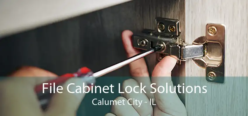 File Cabinet Lock Solutions Calumet City - IL