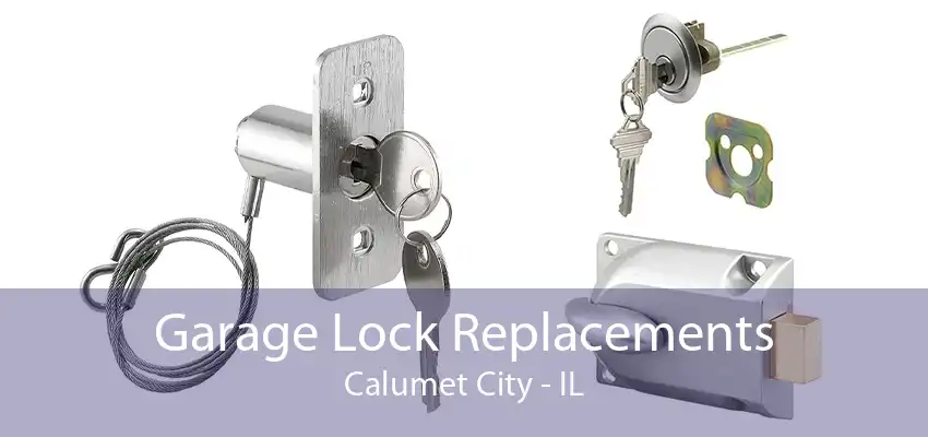 Garage Lock Replacements Calumet City - IL