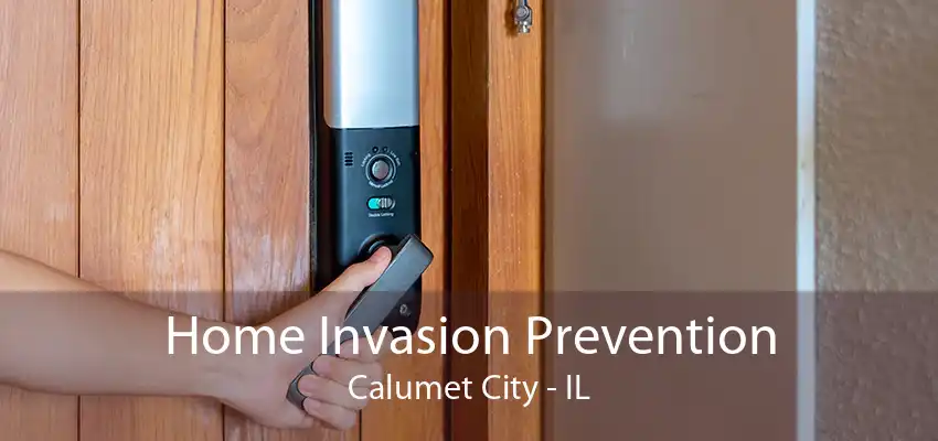 Home Invasion Prevention Calumet City - IL