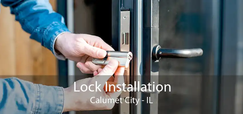 Lock Installation Calumet City - IL