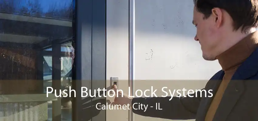 Push Button Lock Systems Calumet City - IL